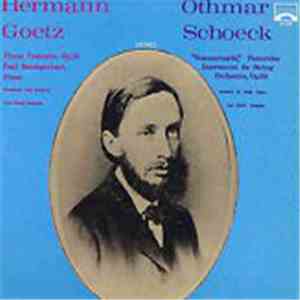 Hermann Goetz / Othmar Schoeck - Piano Concerto, Op. 18 / "Sommernacht," Pastorales Intermezzo For String Orchestra, Op. 58 mp3 album