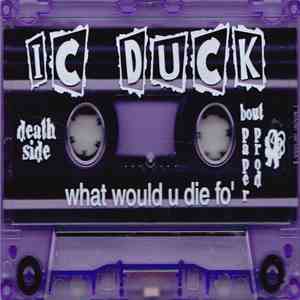 I.C. Duck - What Would U Die Fo mp3 album