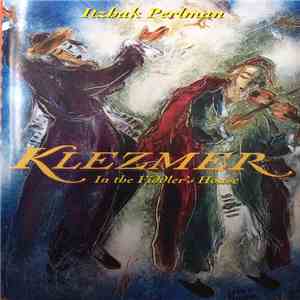 Itzhak Perlman, Various - Klezmer - In The Fiddler's House mp3 album