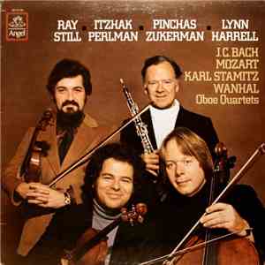 J.C. Bach, Mozart, Stamitz, Wanhal / Ray Still • Itzhak Perlman • Pinchas Zukerman • Lynn Harrell - Oboe Quartets mp3 album