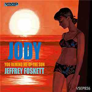 Jeffrey Foskett - Jody / You Remind Me Of The Sun mp3 album