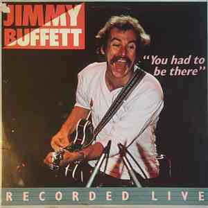 Jimmy Buffett - "You Had To Be There" - Recorded Live mp3 album
