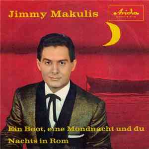 Jimmy Makulis - Ein Boot, Eine Mondnacht Und Du / Nachts In Rom mp3 album