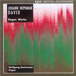 Johann Nepomuk David - Wolfgang Stockmeier - Organ Works mp3 album