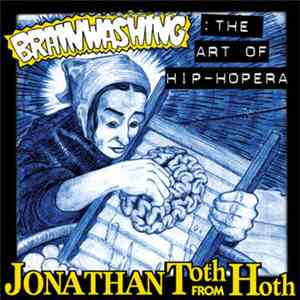 Jonathan Toth from Hoth - Brainwashing: The Art Of Hip-Hopera mp3 album