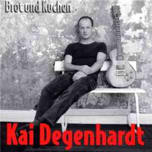 Kai Degenhardt - Brot Und Kuchen mp3 album