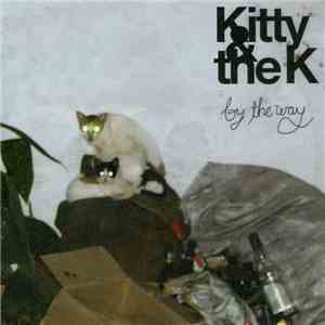 Kitty & The K - By The Way mp3 album