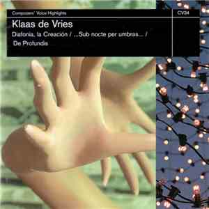 Klaas De Vries - Diafonia, la Creacion / ...Sub nocte per umbras... / De Profundis mp3 album