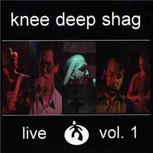 Knee Deep Shag - Live Vol. 1 mp3 album