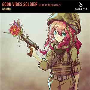 KSHMR Feat. Head Quattaz - Good Vibes Soldier mp3 album