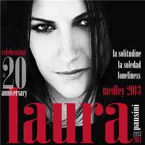 Laura Pausini - La solitudine / La soledad / Loneliness (Medley 2013) mp3 album