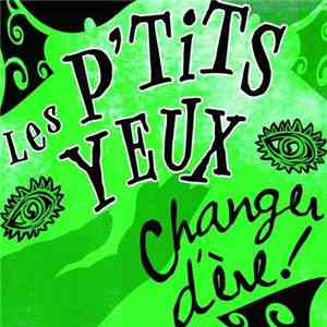Les P'tits Yeux - Changer D'Ère mp3 album