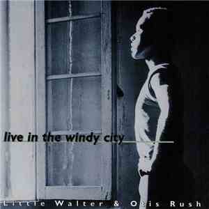 Little Walter & Otis Rush - Live In The Windy City mp3 album