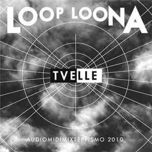 Loop Loona - Tvelle mp3 album