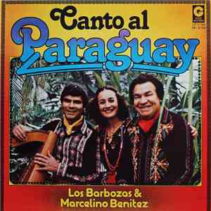Los Barbozas Y Marcelino Benitez - Canto Al Paraguay mp3 album