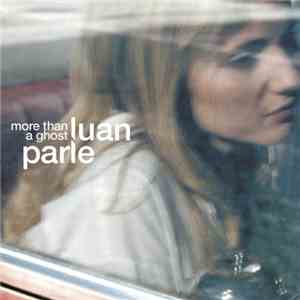 Luan Parle - More Than A Ghost mp3 album