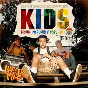 Mac Miller - K.I.D.S. (Kickin Incredibly Dope Shit) mp3 album