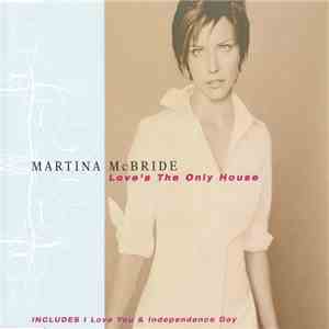 Martina McBride - Love's The Only House mp3 album