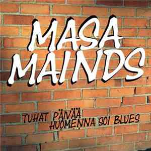 Masa Mainds - Tuhat Päivää / Huomenna Soi Blues mp3 album