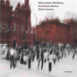 Mieczysław Weinberg - Kremerata Baltica, Gidon Kremer - Mieczysław Weinberg mp3 album