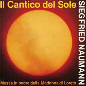 Mikaeli Chamber Choir, Malmö Chamber Choir - Siegfried Naumann: Il Cantico del Sole, Messa in onore della Madonna di Loreto mp3 album
