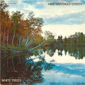 Mike Santiago & Entity - White Trees mp3 album
