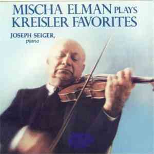 Mischa Elman, Joseph Seiger - Mischa Elman Plays Kreisler Favorites mp3 album