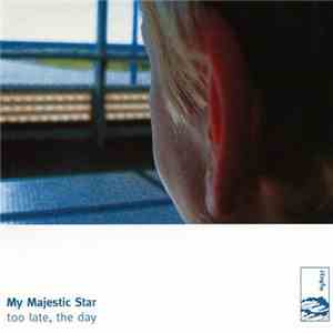 My Majestic Star - Too Late, The Day mp3 album