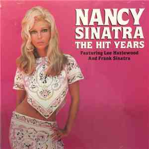 Nancy Sinatra Featuring Lee Hazlewood And Frank Sinatra - The Hit Years mp3 album