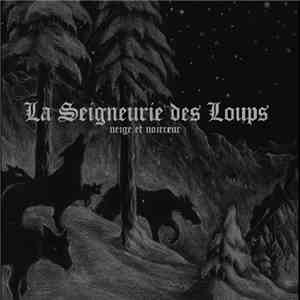 Neige Et Noirceur - La Seigneurie Des Loups mp3 album