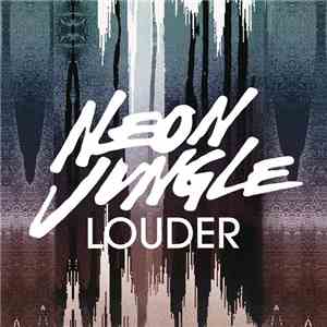Neon Jungle - Louder mp3 album