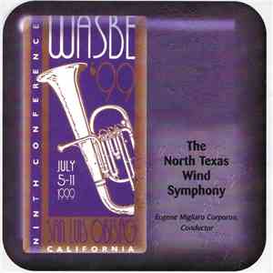 North Texas Wind Symphony, Eugene Corporon - WASBE '99 - The North Texas Wind Symphony mp3 album