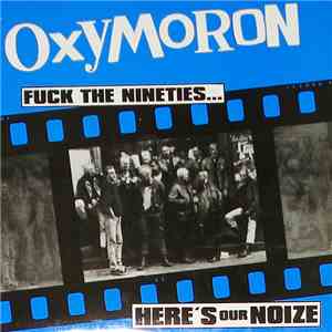Oxymoron - Fuck The Nineties... Here's Our Noize mp3 album