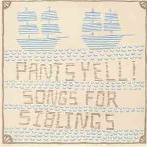 Pants Yell! - Songs For Siblings mp3 album