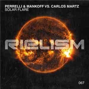 Perrelli & Mankoff Vs. Carlos Martz - Solar Flare mp3 album