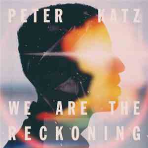 Peter Katz - We Are The Reckoning mp3 album