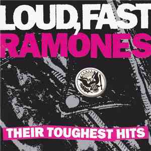 Ramones - Loud, Fast Ramones: Their Toughest Hits mp3 album