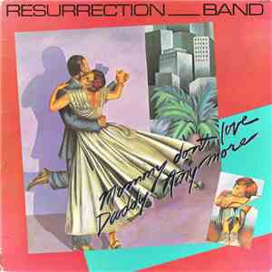 Resurrection Band - Mommy Don't Love Daddy Any More mp3 album