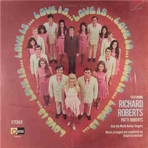 Richard Roberts , Patti Roberts, The World Action Singers With The Ralph Carmichael Orchestra - Love Is... mp3 album