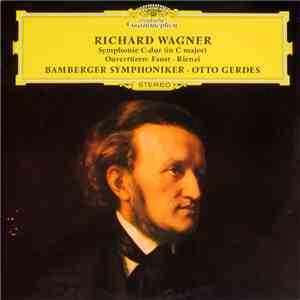 Richard Wagner - Bamberger Symphoniker · Otto Gerdes - Symphonie C-dur (In C Major) / Ouvertüren: Faust · Rienzi mp3 album