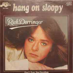 Rick Derringer - Hang On Sloopy / Don't Ever Say Goodbye mp3 album