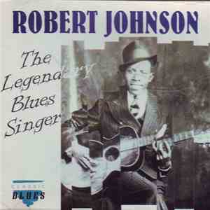 Robert Johnson - The Legendary Blues Singer mp3 album
