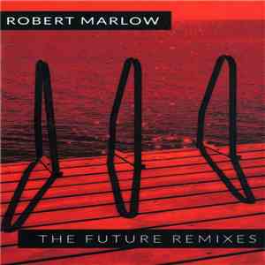 Robert Marlow - The Future Remixes mp3 album