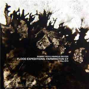 Robert Rich & Markus Reuter - Flood Expeditions: Farmington CT, 15 May 2018 mp3 album