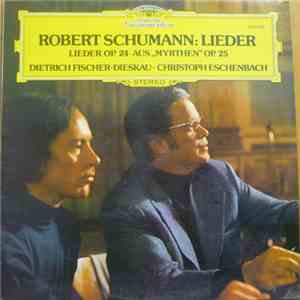 Robert Schumann / Dietrich Fischer-Dieskau - Christoph Eschenbach - Robert Schumann: Lieder (Lieder Op. 24 - Aus "Myrthen" Op. 25) mp3 album