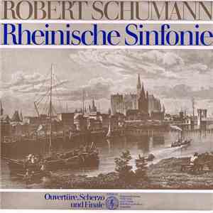 Robert Schumann - Rheinische Sinfonie / Ouvertüre, Scherzo Und Finale mp3 album