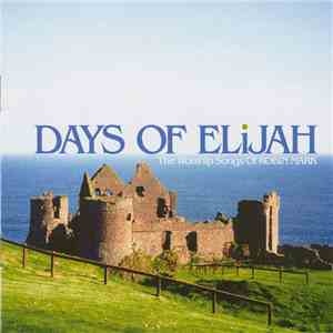 Robin Mark - Days Of Elijah (The Worship Songs Of Robin Mark) mp3 album
