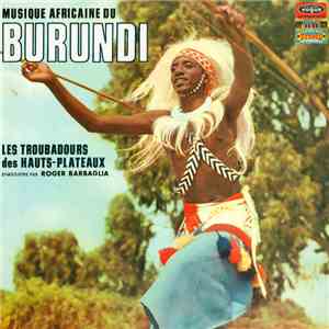 Roger Barbaglia - Musique Africaine Du Burundi: Les Troubadours Des Hauts-Plateaux mp3 album