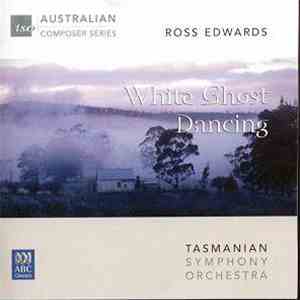 Ross Edwards - Tasmanian Symphony Orchestra - White Ghost Dancing mp3 album