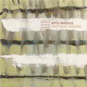 Rytis Mažulis - Twittering Machine mp3 album